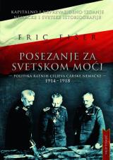 Posezanje za svetskom moći - Politika ratnih ciljeva carske Nemačke 1914-1918.